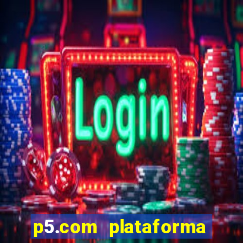 p5.com plataforma de jogos